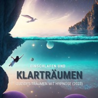 Einschlafen und Klarträumen: Luzides Träumen mit Hypnose (Update 2023) - Patrick Lynen - Hörbuch