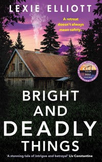 Bright and Deadly Things - Lexie Elliott - E-Book