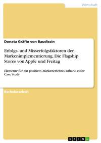Erfolgs- und Misserfolgsfaktoren der Markenimplementierung. Die Flagship Stores von Apple und Freitag - Donata Gräfin von Baudissin - E-Book