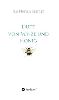 Duft von Minze und Honig - Jan Florian Cremer - E-Book