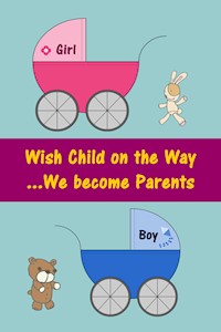Wish Child on the Way...We become Parents - Marlen Holmberg - E-Book