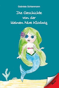 Die Geschichte von der kleinen Nixe Klodwig - Gabriele Schienmann - E-Book