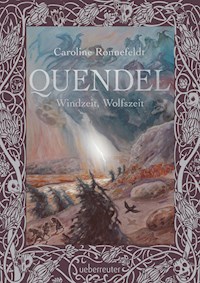Quendel - Windzeit, Wolfszeit (Quendel, Bd. 2) - Caroline Ronnefeldt - E-Book