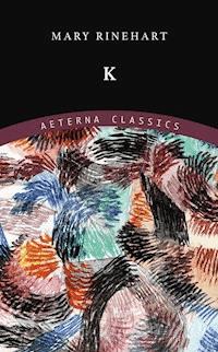 K - Mary Rinehart - E-Book