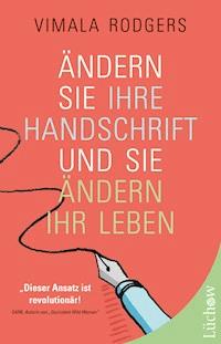 Ändern Sie Ihre Handschrift und Sie ändern Ihr Leben - Vimala Rodgers - E-Book