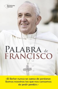 Palabra de Francisco - Jorge Mario Bergoglio - E-Book
