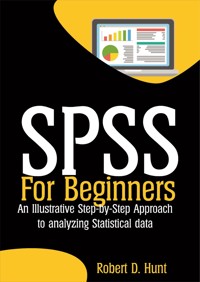 SPSS For Beginners - Hunt Robert D. - E-Book