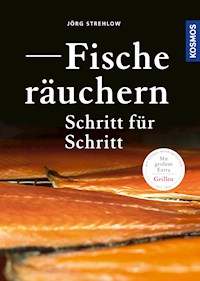 Fische räuchern Schritt für Schritt - Jörg Strehlow - E-Book