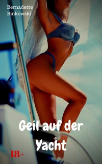 Geil auf der Yacht - Bernadette Binkowski - E-Book