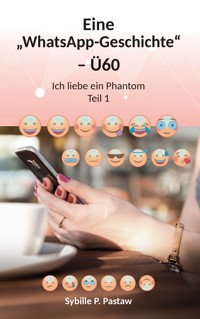 Eine „WhatsApp-Geschichte“ – Ü60 - Sybille P. Pastaw - E-Book