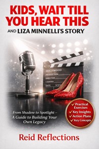 Kids, Wait till You Hear This and Liza Minnelli's Story - Reid Reflections - E-Book