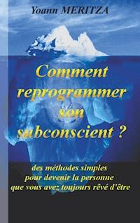Comment reprogrammer son subconscient - Yoann Meritza - E-Book