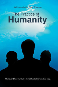 The Practice Of Humanity - Dada Bhagwan - E-Book