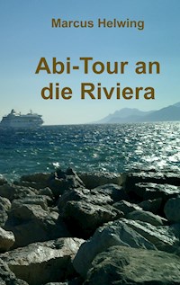 Abi-Tour an die Riviera - Marcus Helwing - E-Book