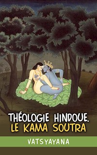 Théologie hindoue. Le Kama soutra - Vatsyayana - E-Book
