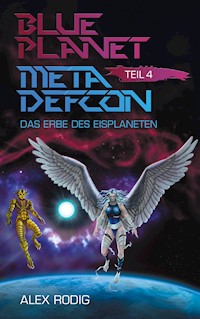 Blue Planet Meta Defcon – Teil 4 - Alex Rodig - E-Book