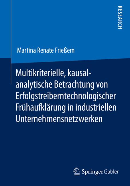 Multikriterielle, kausalanalytische Betrachtung von Erfolgstreibern technologischer Frühaufklärung in industriellen Unternehmensnetzwerken - Martina Renate Frießem - E-Book