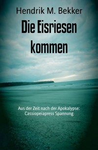 Die Eisriesen kommen - Hendrik M. Bekker - E-Book