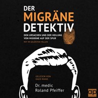 Der Migräne-Detektiv - Dr. medic Roland Pfeiffer - Hörbuch