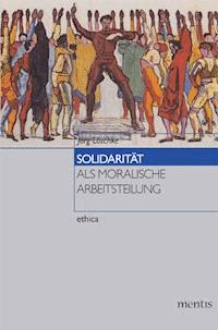 Solidarität als moralische Arbeitsteilung - Jörg Löschke - E-Book