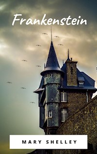 Frankenstein - Mary Wollstonecraft - E-Book