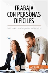 Trabaja con personas difíciles - 50Minutos - E-Book