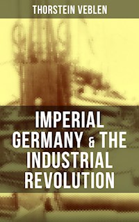Imperial Germany & the Industrial Revolution - Thorstein Veblen - E-Book