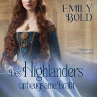 Des Highlanders unbeugsame Braut - Emily Bold - Hörbuch