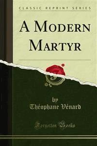 A Modern Martyr - Théophane Vénard - E-Book