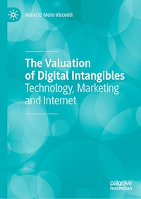 The Valuation of Digital Intangibles - Roberto Moro Visconti - E-Book