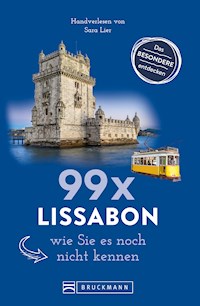 Bruckmann Reiseführer: 99 x Lissabon, wie Sie es noch nicht kennen - Sara Lier - E-Book