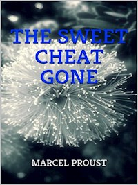 The Sweet Cheat Gone - Marcel Proust - E-Book