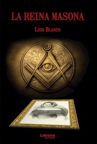 La reina masona - Luis Blanco - E-Book