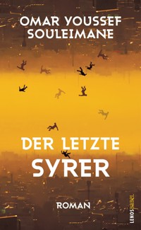 Der letzte Syrer - Omar Youssef Souleimane - E-Book