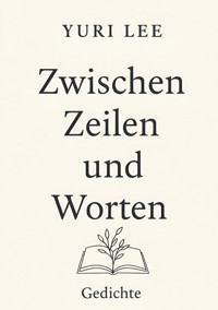Zwischen Zeilen und Worten - Yuri Lee - E-Book