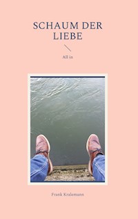 Schaum der Liebe - Frank Kralemann - E-Book