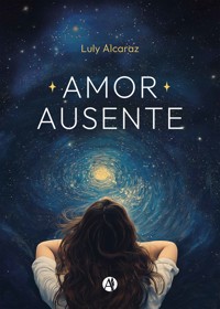 Amor Ausente - Luly Alcaraz - E-Book