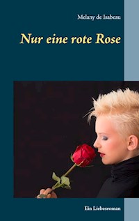 Nur eine rote Rose - Melany de Isabeau - E-Book