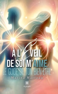 À l’éveil de soi m’aime - Marina Marteau - E-Book
