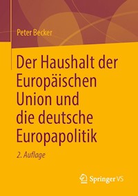 Der Haushalt der Europäischen Union und die deutsche Europapolitik - Peter Becker - E-Book