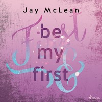 Be My First - First & Forever 1 - Jay McLean - Hörbuch