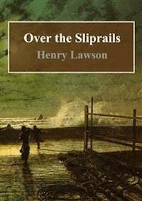 Over the Sliprails - Henry Lawson - E-Book