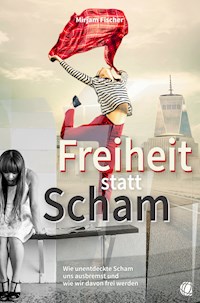 Freiheit statt Scham - Mirjam Fischer - E-Book