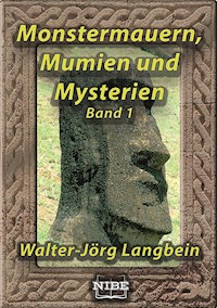 Monstermauern, Mumien und Mysterien Band 1 - Walter-Jörg Langbein - E-Book