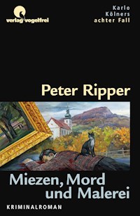 Miezen, Mord und Malerei - Ripper, Peter - E-Book