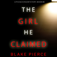 The Girl He Claimed (A Paige King FBI Suspense Thriller—Book 8) - Blake Pierce - Hörbuch