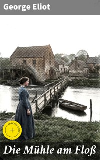 Die Mühle am Floß - George Eliot - E-Book