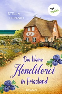 Die kleine Konditorei in Friesland - oder: Die Tortenträumerin - Stella Conrad - E-Book