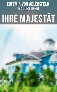 Ihre Majestät - Eufemia von Adlersfeld-Ballestrem - E-Book