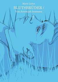 Blutsbrüder / Von Jeremiah besessen - Mark Liebst - E-Book